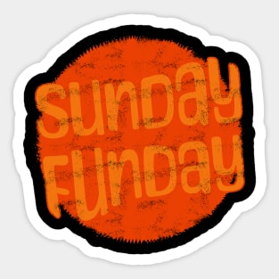 Sunday funday \ enjoy\ funny Sticker